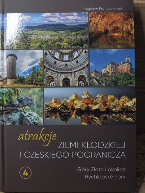 Atrakcje Ziemi Kłodzkiej i czeskiego pogranicza - Góry Złote i okolice Rychlebské hory tom 4